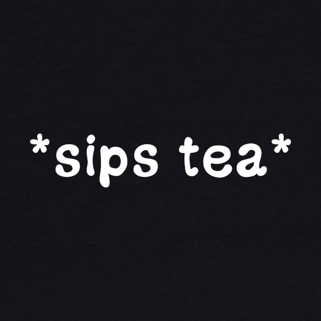 Sips Tea Funny Viral Meme For Girls Who Loves To Gossips by mangobanana